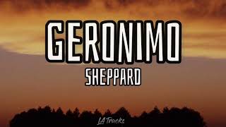 Geronimo Lyrics  Sheppard [upl. by Dunkin533]