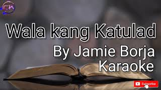 Wala kang Katulad By Jamie Borja Karaoke [upl. by Vanni]