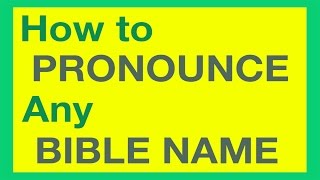 How To Pronounce Bible Names With Ease [upl. by Nitaj]