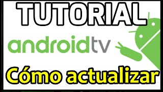 Cómo se actualiza Android TV Todas las formas Completo Tutorial sobre cómo actualizar tu Android TV [upl. by Geraint]