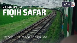 Fiqih Safar  Ustadz Dr Firanda Andirja MA [upl. by Eceinaj]