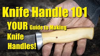 Knife Handles 101  How to Make Knife Handles [upl. by Leake]