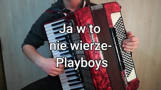 Ja w to nie wierze  Playboys akordeon cover [upl. by Eilrahs72]