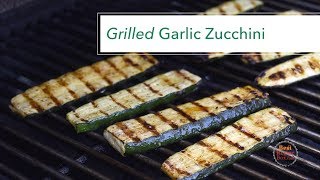 Garlic Grilled Zucchini  Awesome Grilled Veggies [upl. by Frost]