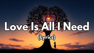 Love is All I Need – A Heartfelt Song About Love Being Everything [upl. by Aicekal316]