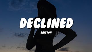 Britton  DECLINED Lyrics [upl. by Kolb]