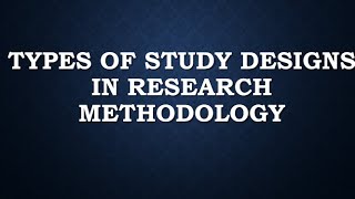 Types Of Research Study Designs [upl. by Rivera]