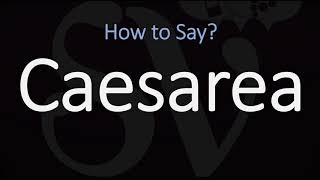 How to Pronounce Caesarea CORRECTLY [upl. by Akeimat696]