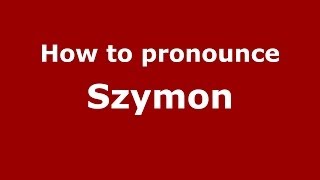 How to pronounce Szymon PolishPoland  PronounceNamescom [upl. by Adolf398]