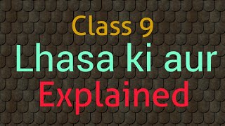 Lhasa Ki Aur  Hindi  Class 9  Explanation  Part 1 [upl. by Myrilla634]