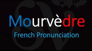 How to Pronounce Mourvèdre French Wine Pronunciation [upl. by Renate]