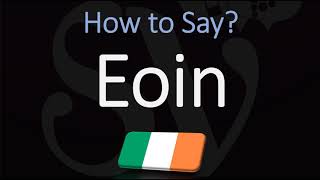 How to Pronounce Eoin CORRECTLY [upl. by Kcirderf]