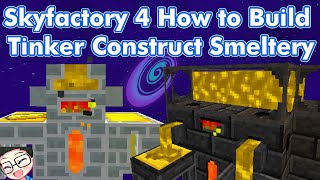 Skyfactory 4 How to Build Basic Tinker Construct Smeltery [upl. by Lemrej894]