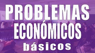 Los problemas económicos básicos [upl. by Jeff650]