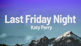 Katy Perry  Last Friday Night Lyrics [upl. by Nithsa428]