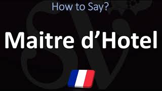 How to Pronounce Maitre d’Hotel CORRECTLY [upl. by Yerffoej932]