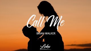 Brian Walker  Call Me Lyrics [upl. by Treulich623]