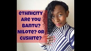 Ancestry Are You Bantu Nilote or Cushite [upl. by Janel332]