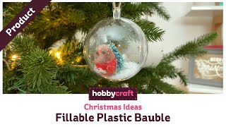 How to Make a Robin Fillable Bauble  Hobbycraft [upl. by Ramirol]