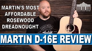 Reviewing the new Martin D16E Martin Guitars Most Affordable Rosewood Dreadnought Guitar [upl. by Stockwell]