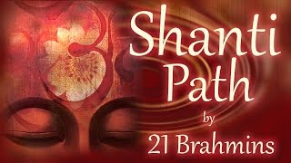 Shanti Path  Vedic Mantra Chanting by 21 Brahmins  Sacred Chants [upl. by Atolrac842]