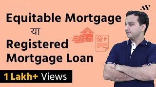 Equitable Mortgage vs Registered Mortgage Loan  Hindi [upl. by Antoine]