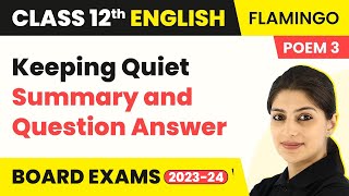 Keeping Quiet  Summary and Question Answer  Flamingo Book Poem 3  Class 12 English 202223 [upl. by Ativel]