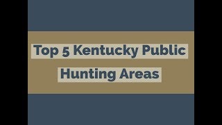 Top 5 Kentucky Public Hunting Area [upl. by Sulohcin]