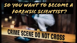 So You Want To Be A Forensic Scientist [upl. by Eatnwahs]