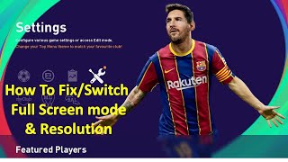 eFootball PES How to Fix or Switch Full Screen Mode and Change Game Resolution [upl. by Ilatfen910]