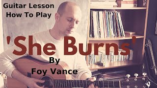 Guitar Lesson  How To Play She Burns by Foy Vance [upl. by Erdna]