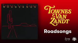 Townes Van Zandt  Roadsongs Official Full Album Stream [upl. by Ahseela]