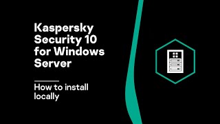 How to install Kaspersky Security 10 for Windows Server locally [upl. by Switzer996]