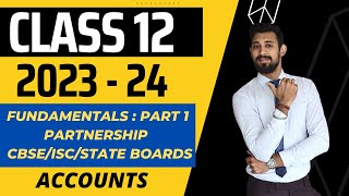 Fundamentals  Partnership  Class 12  Accounts  CBSE  ISC  State Boards  Part 1 [upl. by Surad587]