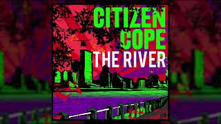 Citizen Cope  The River [upl. by Einnig735]