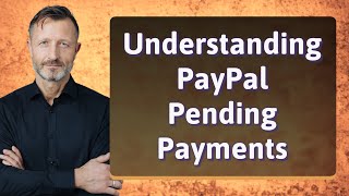 Understanding PayPal Pending Payments [upl. by Nagorb681]