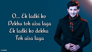 Ek Ladki Ko Dekha Toh Aisa Laga Lyrics  Darshan Raval  Anil  Sonam  Rajkummar [upl. by Sandell308]