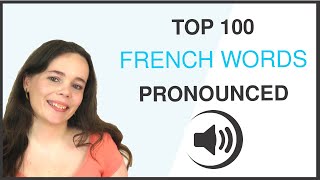 PRONOUNCE THE 100 MOST COMMON FRENCH WORDS [upl. by Ettennat135]