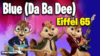 Blue Da Ba Dee  Eiffel 65 Version Chipmunks  LyricsLetra [upl. by Isaac]