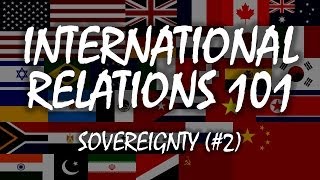 International Relations 101 2 Sovereignty [upl. by Aener]