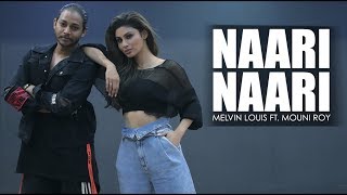 Naari Naari  Melvin Louis ft Mouni Roy [upl. by Zaremski]