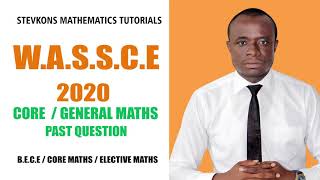 WASSCE 2020 CORE GENERAL MATHEMATICS [upl. by Aenit]