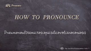 How to Pronounce Pneumonoultramicroscopicsilicovolcanoconiosis [upl. by Parik209]