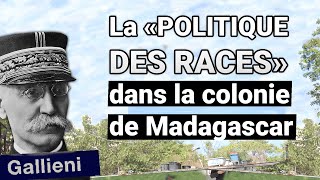 Gallieni et la quotPolitique des racesquot à Madagascar  Défrichage dHistoire Coloniale [upl. by Adnor]