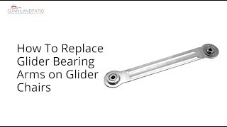 How To Replace Glider Bearing Arms On Glider Chairs [upl. by Parsons768]