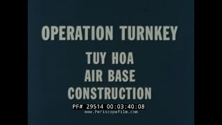 US AIR BASE TUY HOA CONSTRUCTION 1967 VIETNAM WAR FILM quotOPERATION TURNKEYquot 29514 [upl. by Maharba]