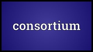 Consortium Meaning [upl. by Sperry269]