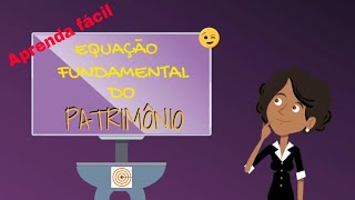 Equação Fundamental do Patrimônio  Equação da Contabilidade [upl. by Nekciv241]