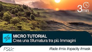 Come Sfumare due Immagini con effetto Trasparenza  Tutorial Photoshop CC [upl. by Suiramed]