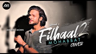 Filhaal 2  Mohabbat Cover  Anurag Mohn  BPRAAK  Akshay Kumar [upl. by Lugar]